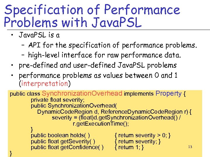 Specification of Performance Problems with Java. PSL • Java. PSL is a – API