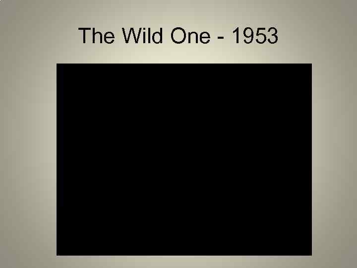 The Wild One - 1953 