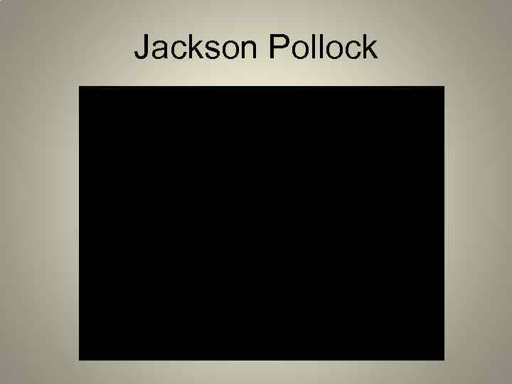 Jackson Pollock 