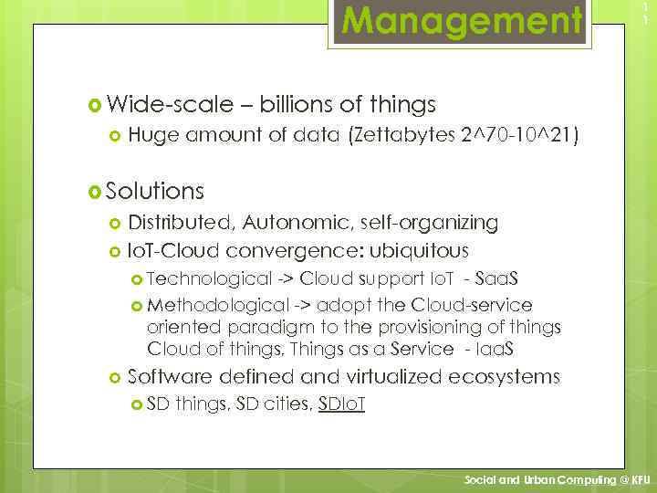 Management Wide-scale 1 1 – billions of things Huge amount of data (Zettabytes 2^70