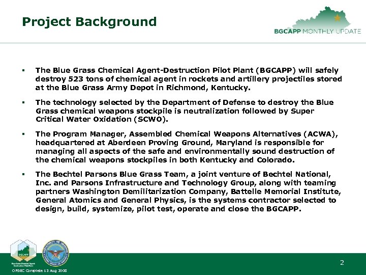 Project Background § The Blue Grass Chemical Agent-Destruction Pilot Plant (BGCAPP) will safely destroy