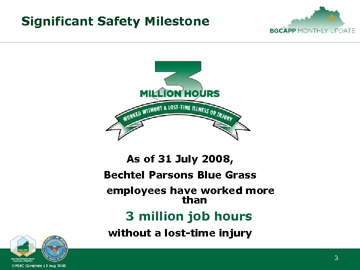 Significant Safety Milestone As of 31 July 2008, Bechtel Parsons Blue Grass employees have