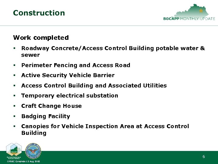 Construction Work completed § Roadway Concrete/Access Control Building potable water & sewer § Perimeter