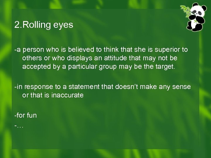 2. Rolling eyes -a person who is believed to think that she is superior