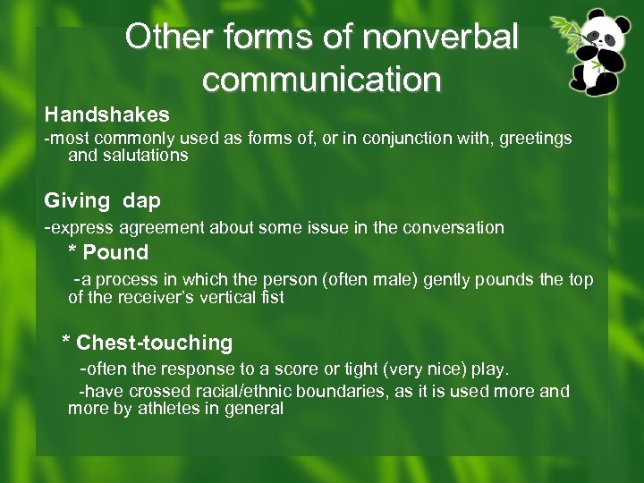 Other forms of nonverbal communication Handshakes -most commonly used as forms of, or in