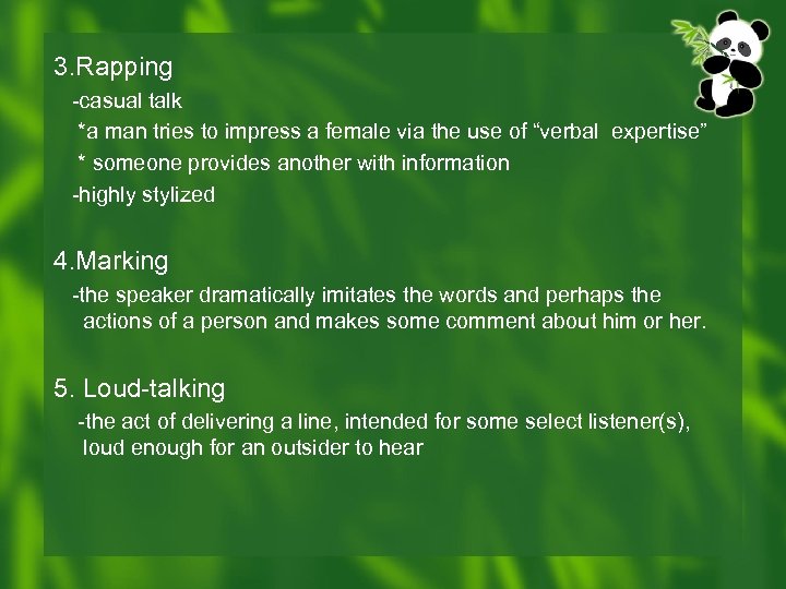 3. Rapping -casual talk *a man tries to impress a female via the use
