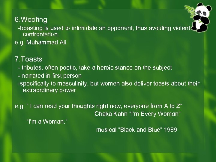 6. Woofing -boasting is used to intimidate an opponent, thus avoiding violent confrontation. e.