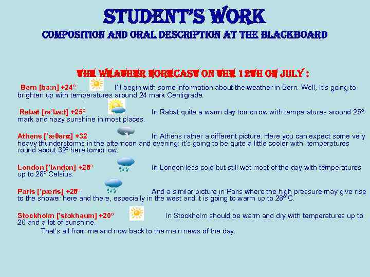  student’s work composition and oral description at the blackboard the weather forecast on