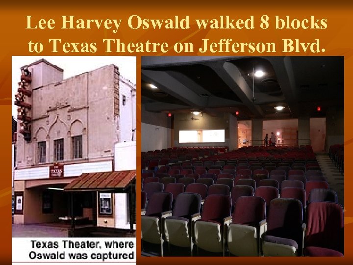 Lee Harvey Oswald walked 8 blocks to Texas Theatre on Jefferson Blvd. 