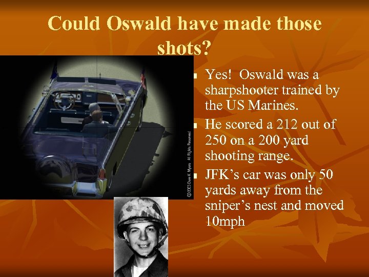 Could Oswald have made those shots? n n n Yes! Oswald was a sharpshooter