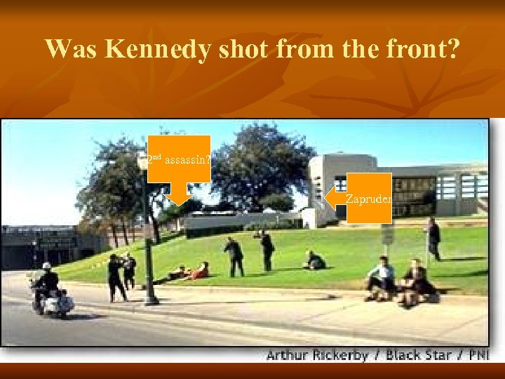 Was Kennedy shot from the front? 2 nd assassin? Zapruder 