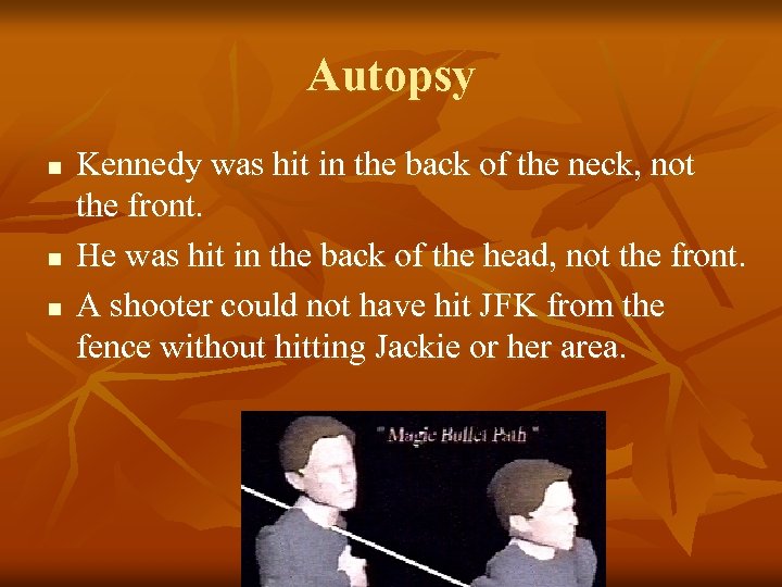 Autopsy n n n Kennedy was hit in the back of the neck, not