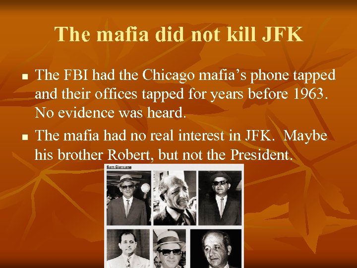 The mafia did not kill JFK n n The FBI had the Chicago mafia’s