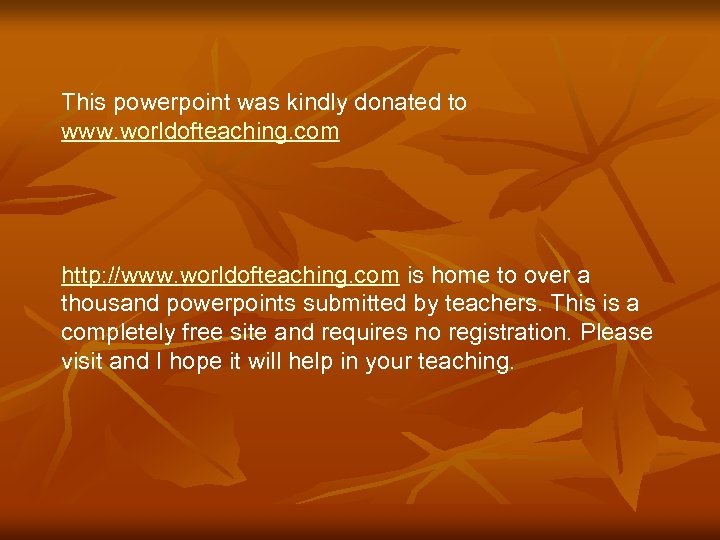 This powerpoint was kindly donated to www. worldofteaching. com http: //www. worldofteaching. com is