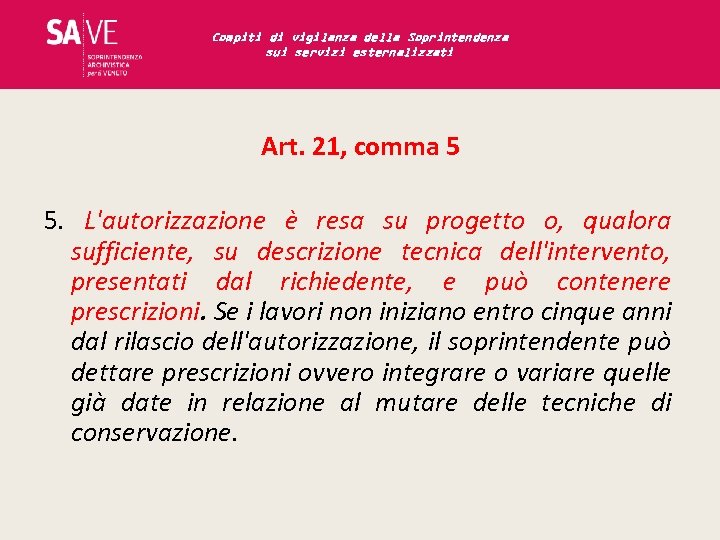 Compiti di vigilanza della Soprintendenza sui servizi esternalizzati Art. 21, comma 5 5. L'autorizzazione