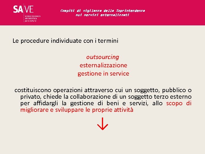Compiti di vigilanza della Soprintendenza sui servizi esternalizzati Le procedure individuate con i termini