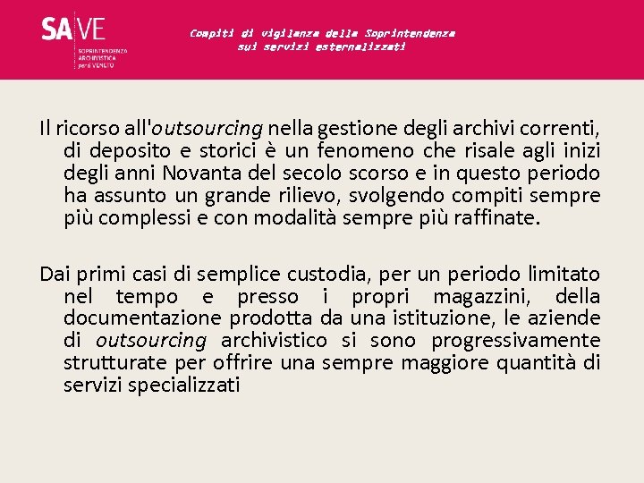 Compiti di vigilanza della Soprintendenza sui servizi esternalizzati Il ricorso all'outsourcing nella gestione degli