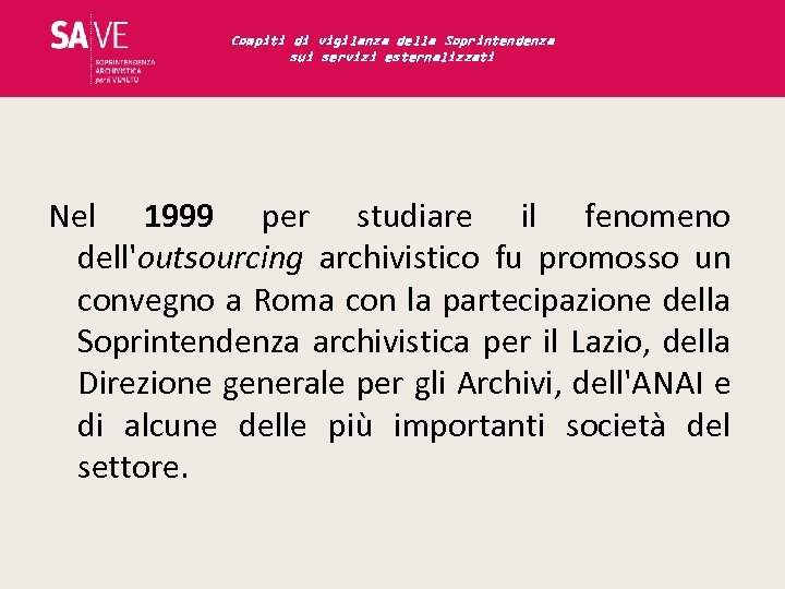 Compiti di vigilanza della Soprintendenza sui servizi esternalizzati Nel 1999 per studiare il fenomeno