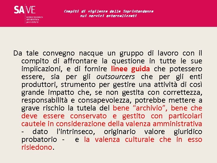 Compiti di vigilanza della Soprintendenza sui servizi esternalizzati Da tale convegno nacque un gruppo
