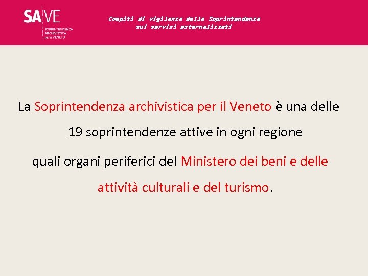 Compiti di vigilanza della Soprintendenza sui servizi esternalizzati La Soprintendenza archivistica per il Veneto