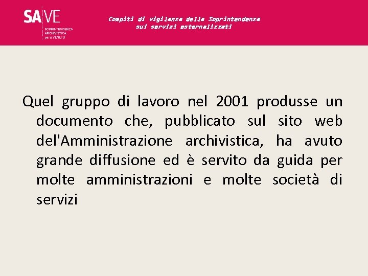 Compiti di vigilanza della Soprintendenza sui servizi esternalizzati Quel gruppo di lavoro nel 2001