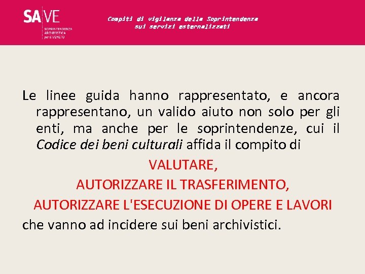 Compiti di vigilanza della Soprintendenza sui servizi esternalizzati Le linee guida hanno rappresentato, e
