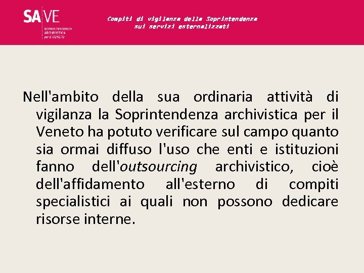 Compiti di vigilanza della Soprintendenza sui servizi esternalizzati Nell'ambito della sua ordinaria attività di
