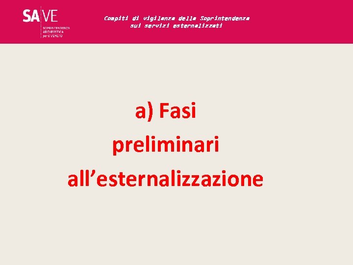 Compiti di vigilanza della Soprintendenza sui servizi esternalizzati a) Fasi preliminari all’esternalizzazione 