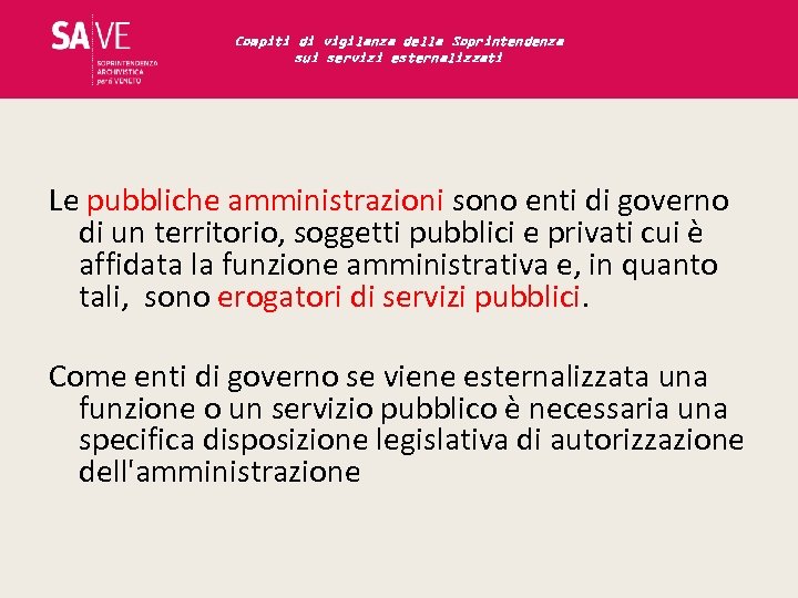 Compiti di vigilanza della Soprintendenza sui servizi esternalizzati Le pubbliche amministrazioni sono enti di