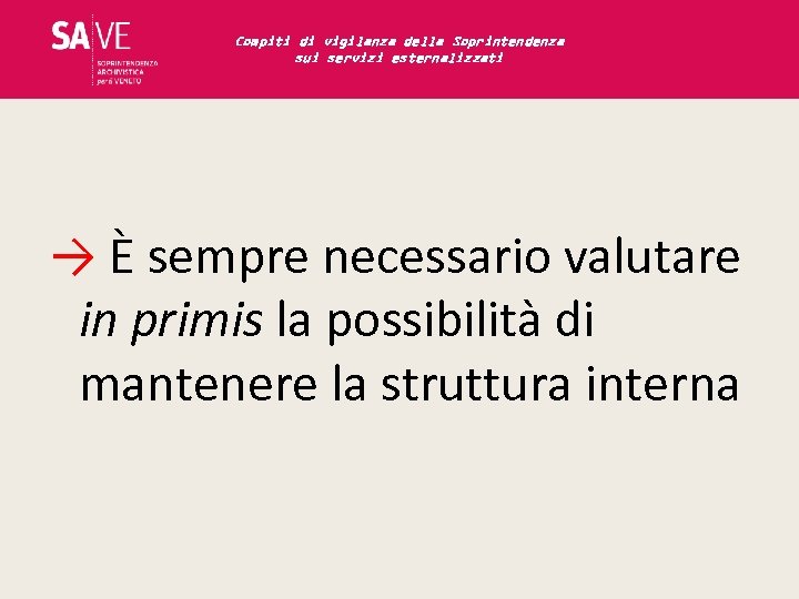 Compiti di vigilanza della Soprintendenza sui servizi esternalizzati → È sempre necessario valutare in
