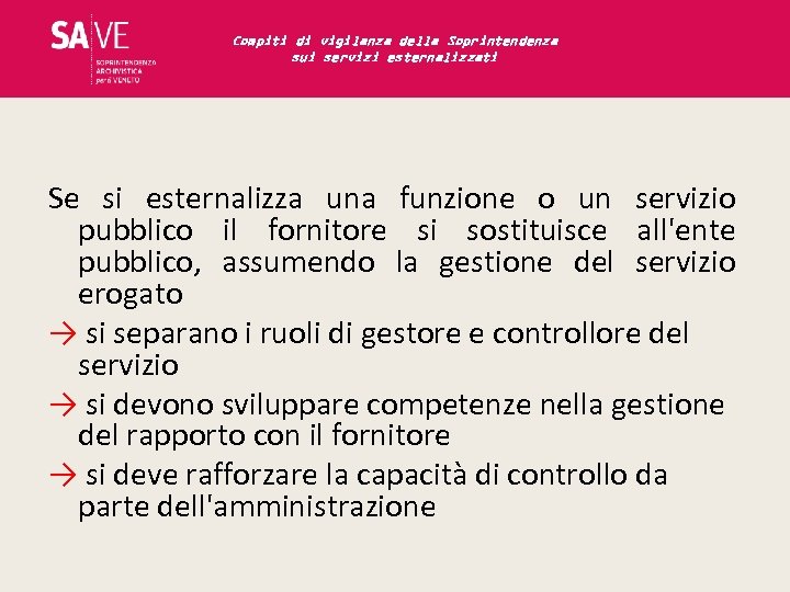 Compiti di vigilanza della Soprintendenza sui servizi esternalizzati Se si esternalizza una funzione o