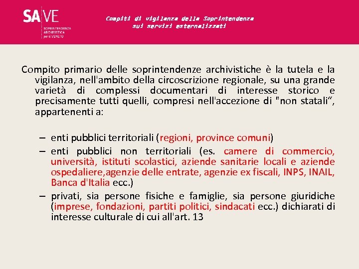 Compiti di vigilanza della Soprintendenza sui servizi esternalizzati Compito primario delle soprintendenze archivistiche è