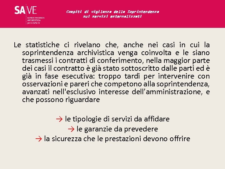 Compiti di vigilanza della Soprintendenza sui servizi esternalizzati Le statistiche ci rivelano che, anche