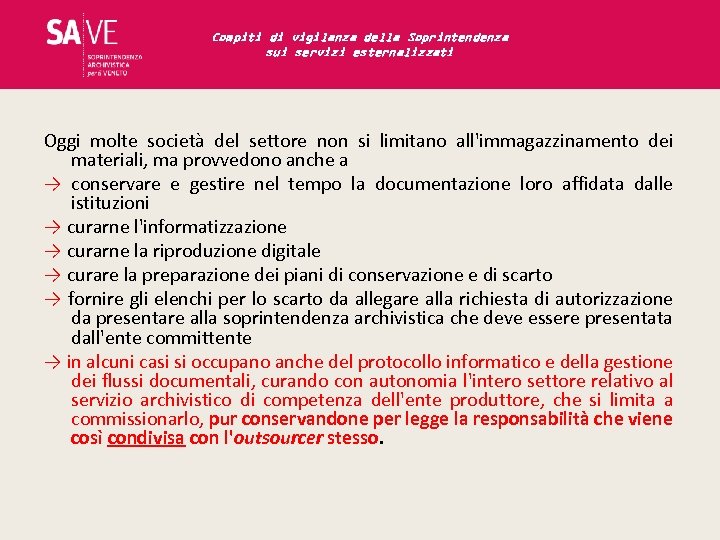 Compiti di vigilanza della Soprintendenza sui servizi esternalizzati Oggi molte società del settore non