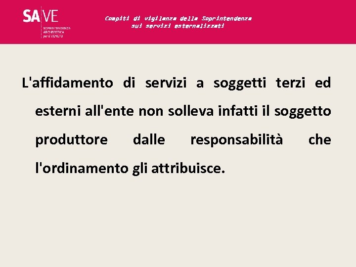 Compiti di vigilanza della Soprintendenza sui servizi esternalizzati L'affidamento di servizi a soggetti terzi