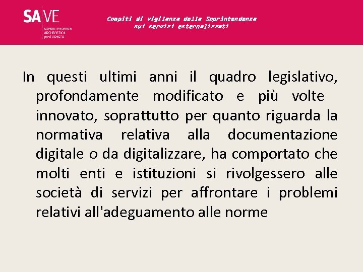 Compiti di vigilanza della Soprintendenza sui servizi esternalizzati In questi ultimi anni il quadro