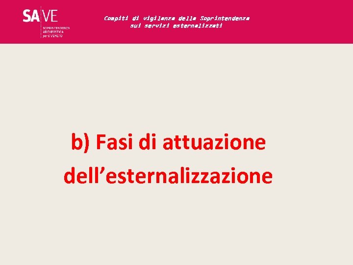 Compiti di vigilanza della Soprintendenza sui servizi esternalizzati b) Fasi di attuazione dell’esternalizzazione 