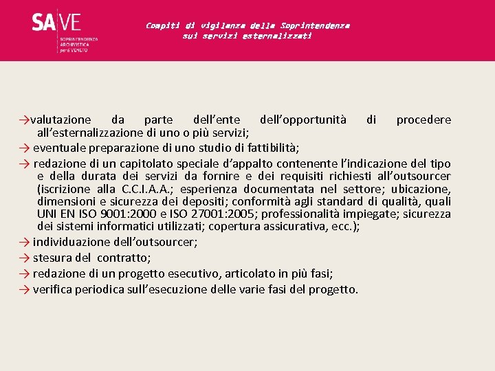 Compiti di vigilanza della Soprintendenza sui servizi esternalizzati →valutazione da parte dell’ente dell’opportunità di