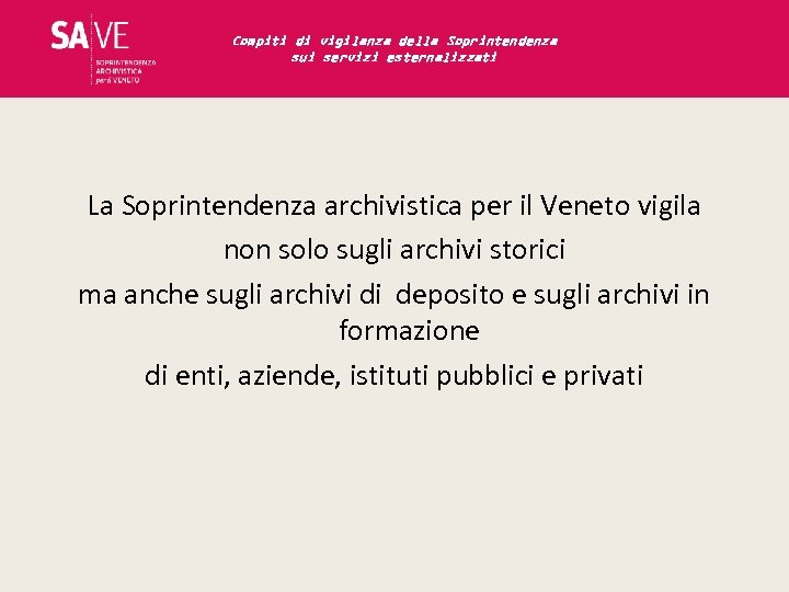 Compiti di vigilanza della Soprintendenza sui servizi esternalizzati La Soprintendenza archivistica per il Veneto