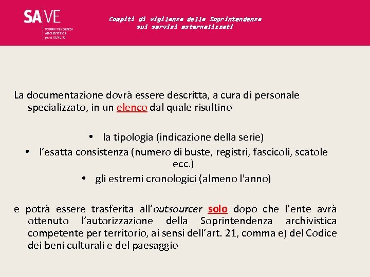 Compiti di vigilanza della Soprintendenza sui servizi esternalizzati La documentazione dovrà essere descritta, a