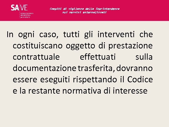 Compiti di vigilanza della Soprintendenza sui servizi esternalizzati In ogni caso, tutti gli interventi