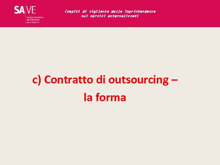 Compiti di vigilanza della Soprintendenza sui servizi esternalizzati c) Contratto di outsourcing – la