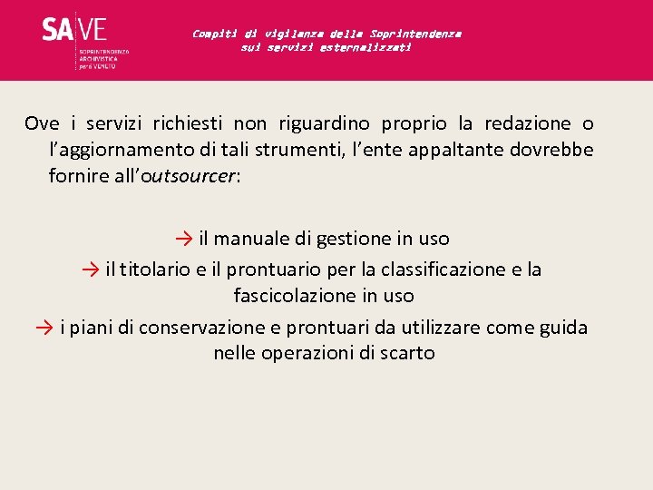 Compiti di vigilanza della Soprintendenza sui servizi esternalizzati Ove i servizi richiesti non riguardino