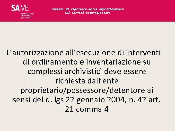 Compiti di vigilanza della Soprintendenza sui servizi esternalizzati L’autorizzazione all’esecuzione di interventi di ordinamento