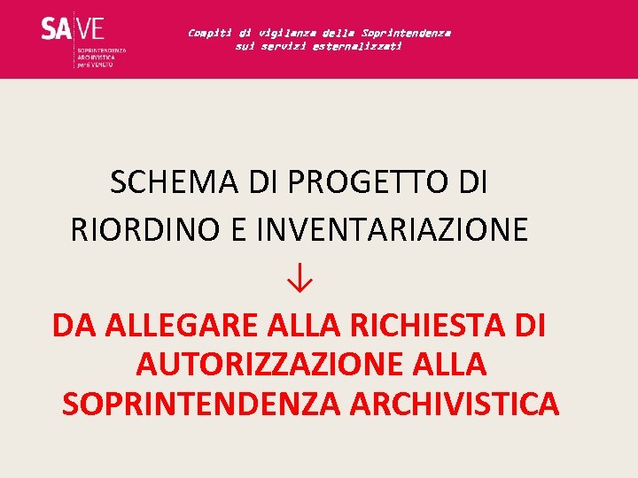 Compiti di vigilanza della Soprintendenza sui servizi esternalizzati SCHEMA DI PROGETTO DI RIORDINO E