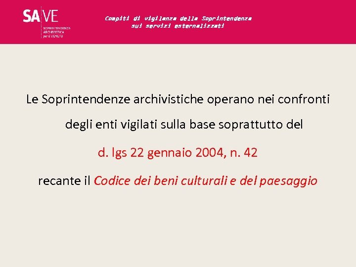Compiti di vigilanza della Soprintendenza sui servizi esternalizzati Le Soprintendenze archivistiche operano nei confronti