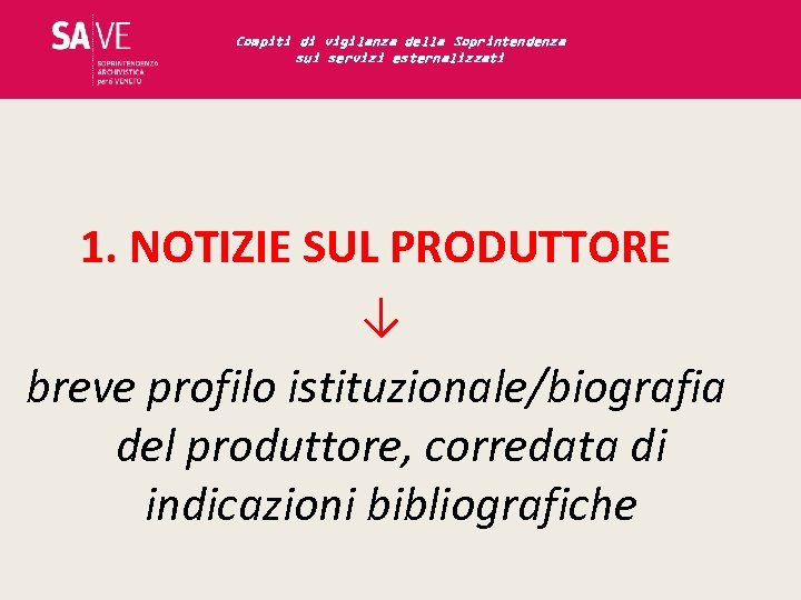 Compiti di vigilanza della Soprintendenza sui servizi esternalizzati 1. NOTIZIE SUL PRODUTTORE ↓ breve