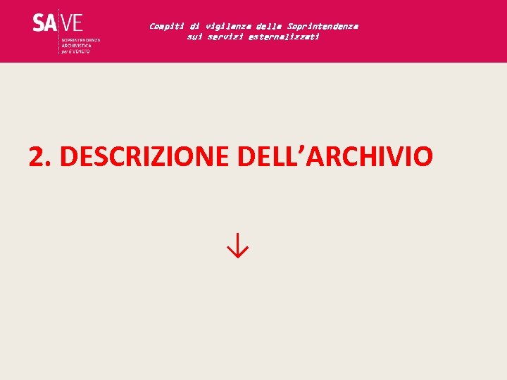 Compiti di vigilanza della Soprintendenza sui servizi esternalizzati 2. DESCRIZIONE DELL’ARCHIVIO ↓ 