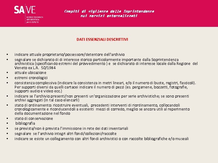 Compiti di vigilanza della Soprintendenza sui servizi esternalizzati DATI ESSENZIALI DESCRITTIVI • • •