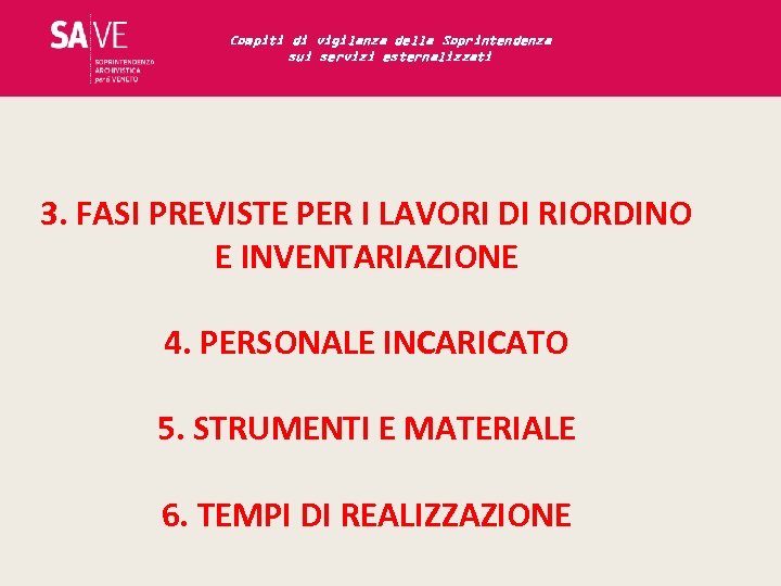 Compiti di vigilanza della Soprintendenza sui servizi esternalizzati 3. FASI PREVISTE PER I LAVORI